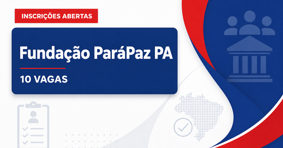 Fundação ParáPaz PA abre processo seletivo com 10 vagas para assistente administrativo - Fundação ParáPaz