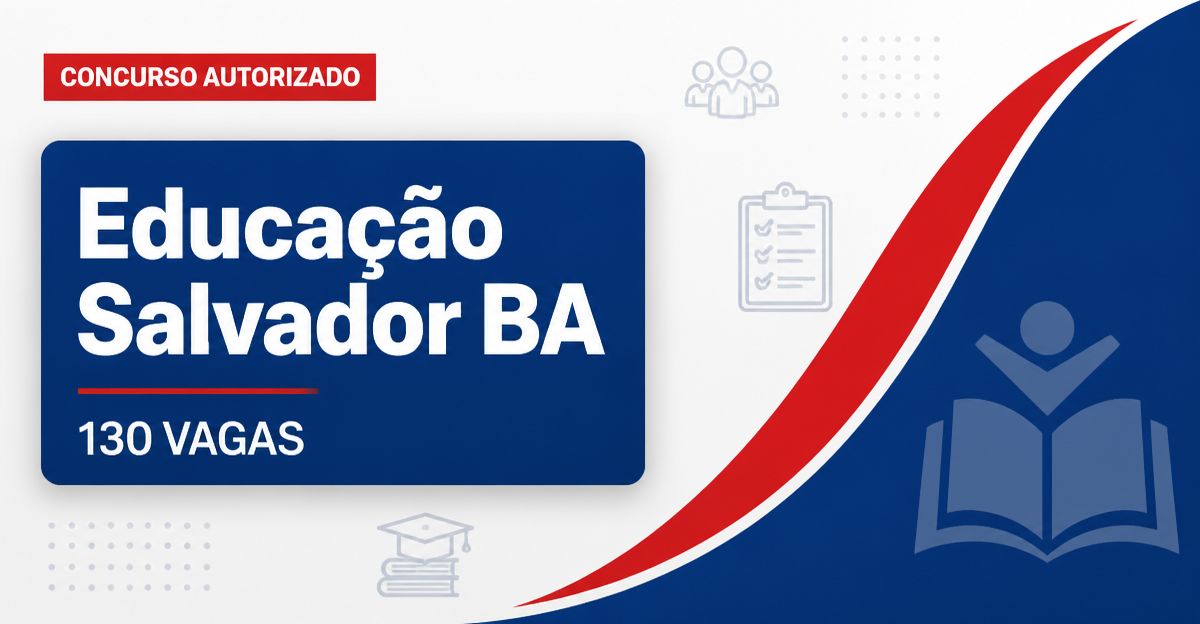 Concurso da Educação de Salvador (BA) é autorizado com 130 vagas - Secretaria de Educação de Salvador