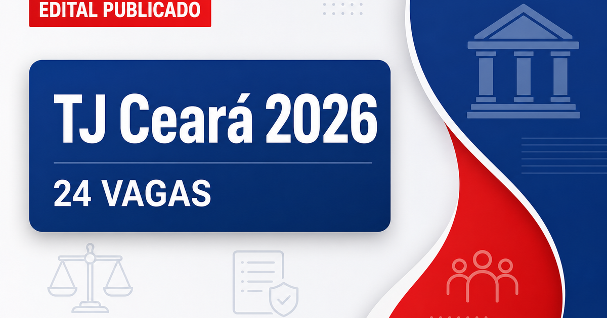 Concurso Tribunal de Justiça do Ceará TJCE tem retificação para 24 vagas - Tribunal de Justiça do Ceará
