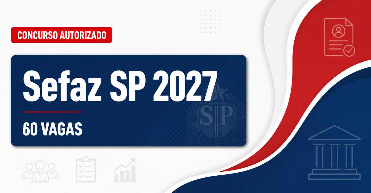 Concurso Sefaz SP 2027: autorização para 60 vagas de Analista de Planejamento, Orçamento e Finanças Públicas - Secretaria da Fazenda de São Paulo