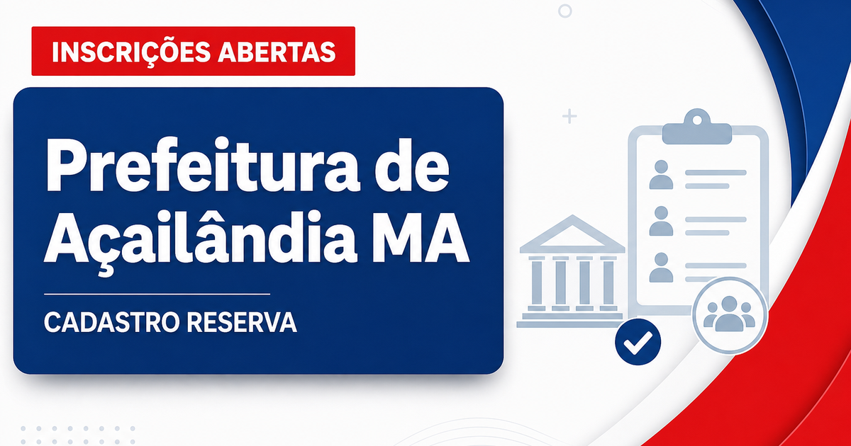 Prefeitura de Açailândia - MA abre processo seletivo para cadastro de reserva em diversas áreas profissionais - Prefeitura de Açailândia