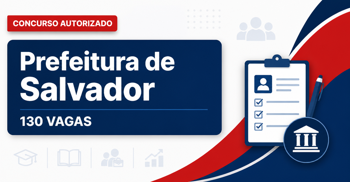 Concurso Salvador BA: sai autorização para 130 vagas na Educação - Prefeitura de Salvador