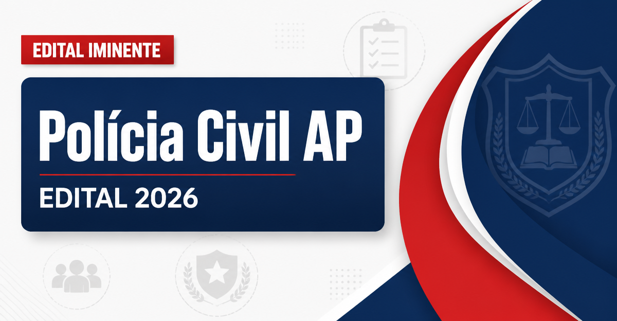 Concurso PC AP: secretária revela cargos e vagas do novo edital - Polícia Civil