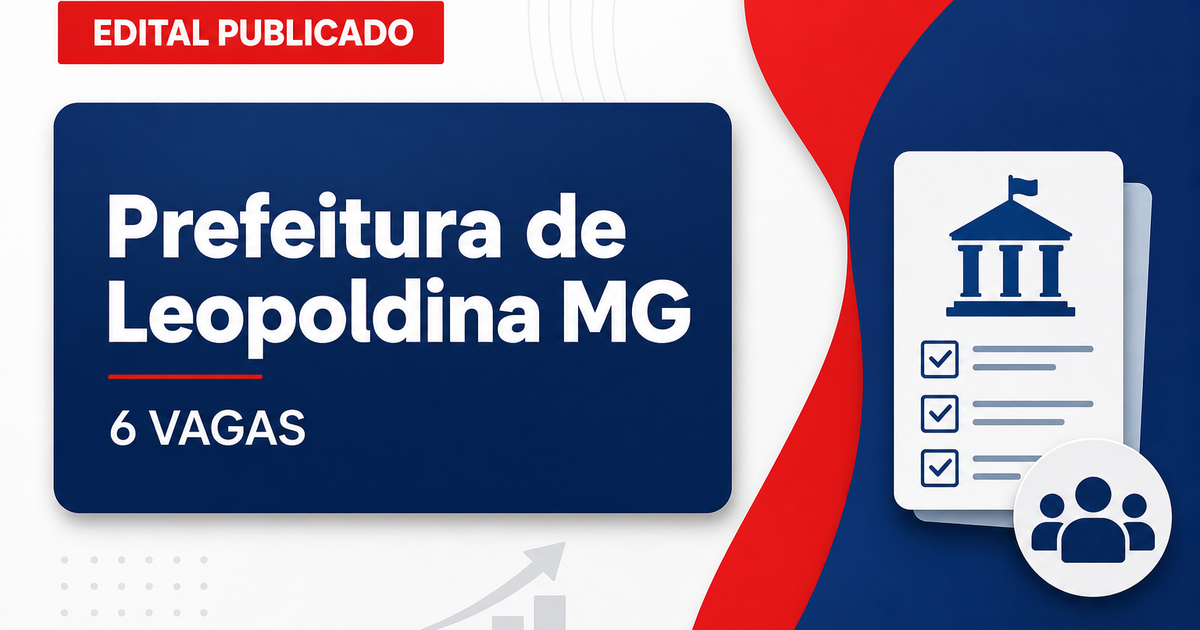 Prefeitura de Leopoldina MG abre processo seletivo com 6 vagas - Prefeitura de Leopoldina