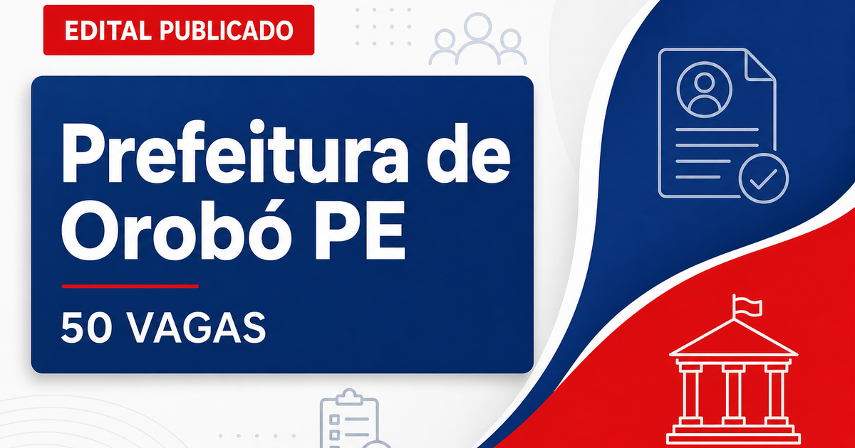 Prefeitura de Orobó PE abre processo seletivo com 50 vagas - Prefeitura de Orobó