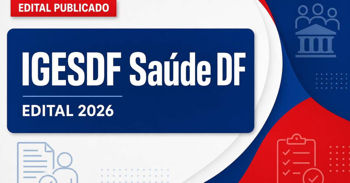 Processo seletivo IGESDF DF abre vagas para nível fundamental - Instituto de Gestão Estratégica de Saúde do Distrito Federal