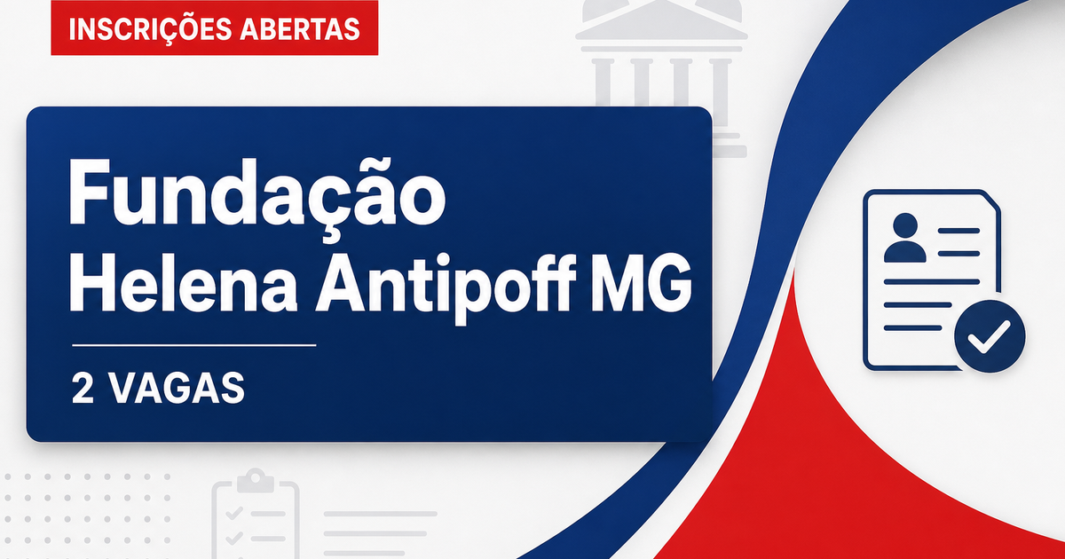 Fundação Helena Antipoff MG abre processo seletivo com 2 vagas - Fundação Helena Antipoff