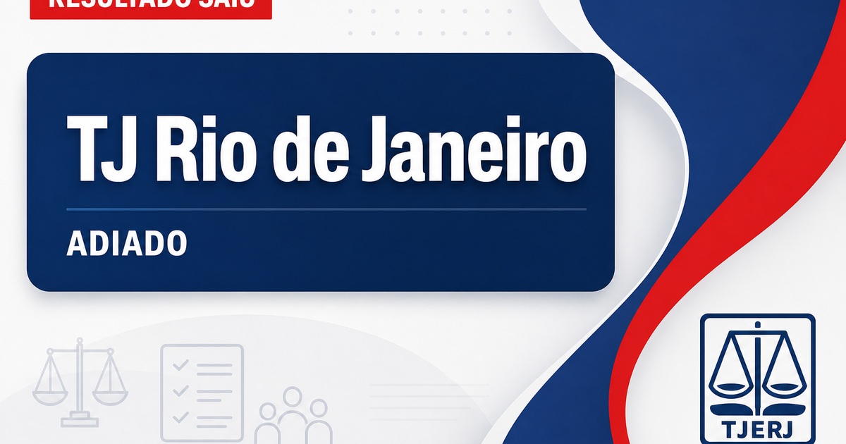 Concurso TJ RJ tem resultado final adiado para técnico e analista - Tribunal de Justiça do Rio de Janeiro