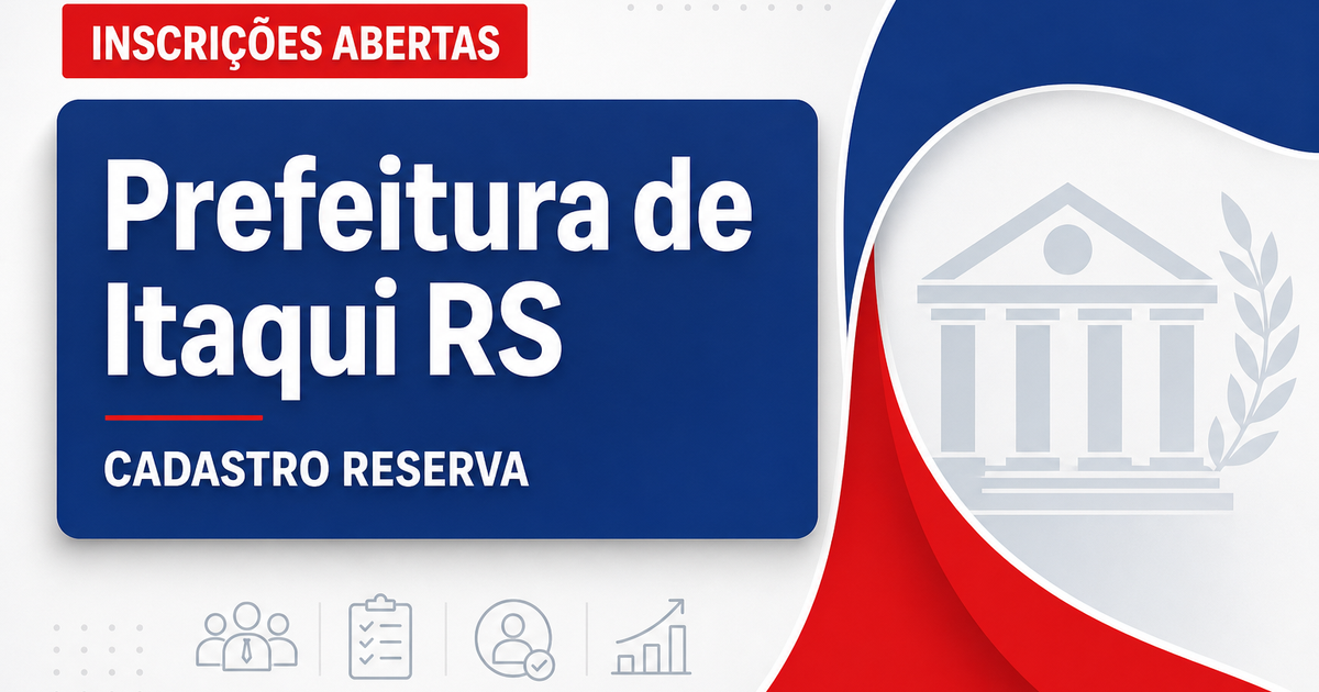 Prefeitura de Itaqui - RS abre seleção para cadastro de reserva em diversas áreas de atuação - Prefeitura de Itaqui