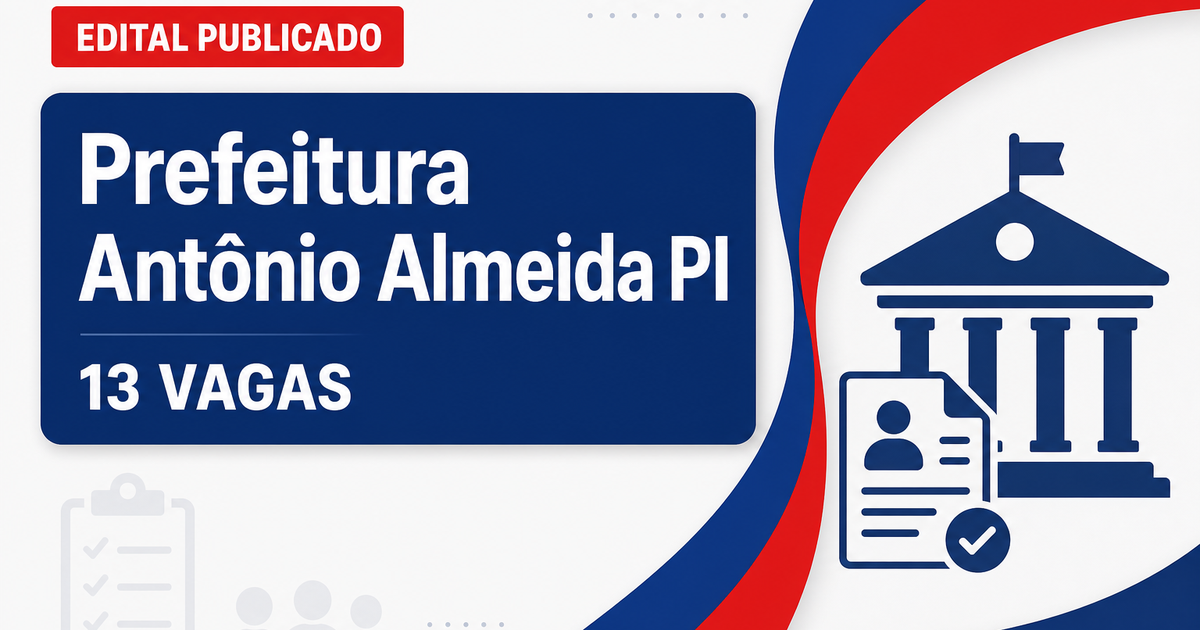 Prefeitura de Antônio Almeida PI abre processo seletivo com 13 vagas - Prefeitura de Antônio Almeida