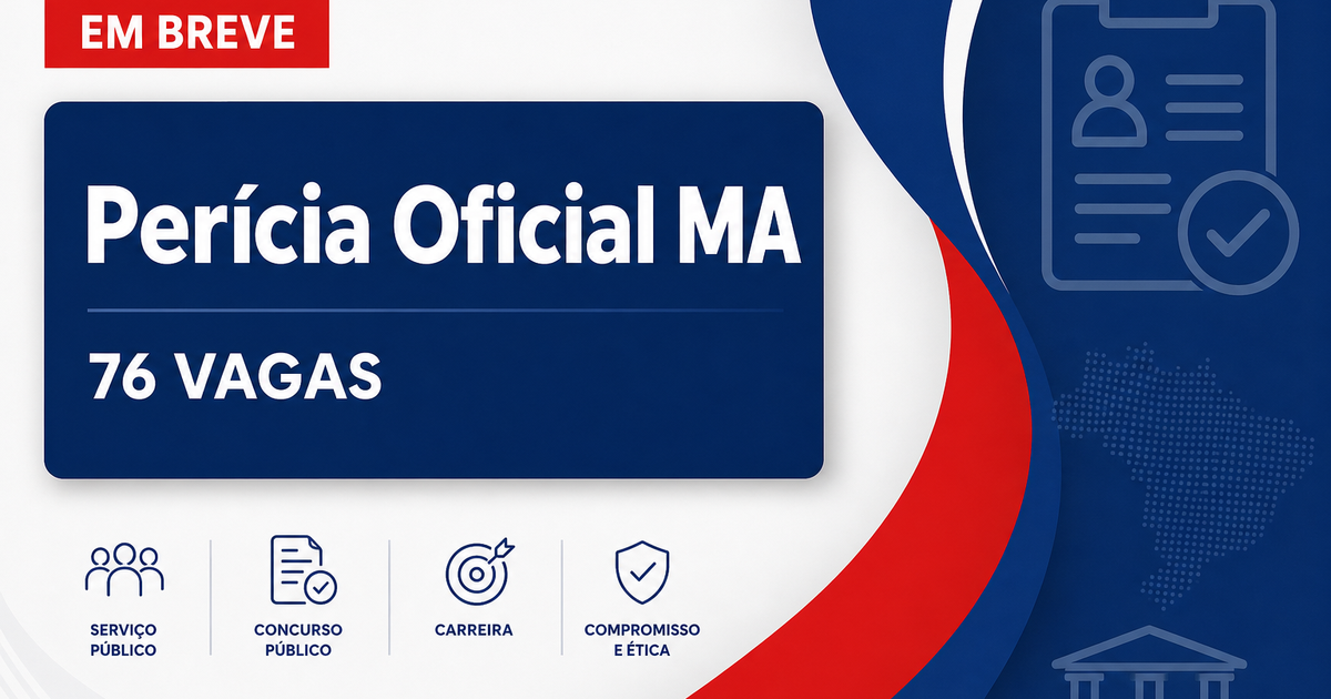 Concurso Perícia Oficial MA terá 76 vagas; veja os cargos! - Perícia Oficial