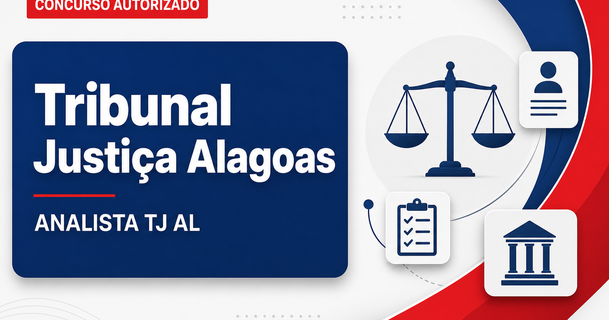 Concurso TJ AL: vaga de Analista (Oficial de Justiça e Avaliador) autorizada - Tribunal de Justiça de Alagoas