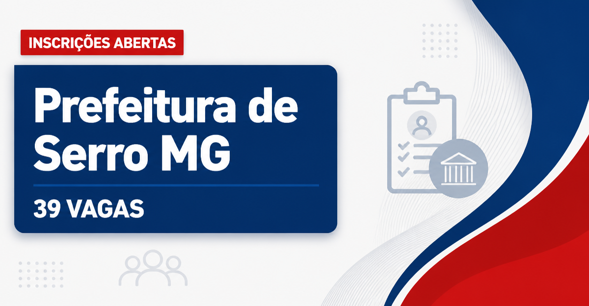 Prefeitura de Serro MG abre processo seletivo com 39 vagas imediatas - Prefeitura de Serro