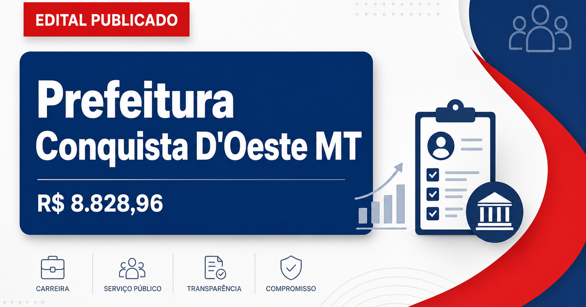Prefeitura de Conquista D'Oeste - MT abre concurso público com salários de até R$ 8.828,96 - Prefeitura de Conquista D'Oeste