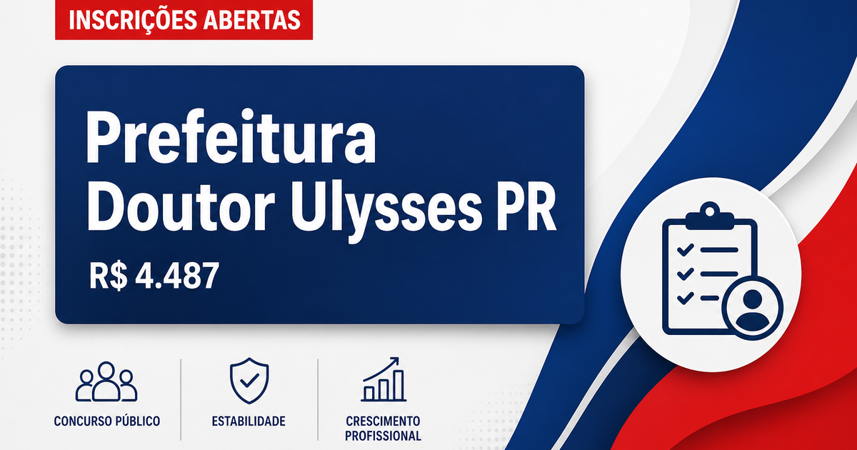 Prefeitura de Doutor Ulysses - PR abre processo seletivo com salários de até R$ 4.487,47 - Prefeitura de Doutor Ulysses