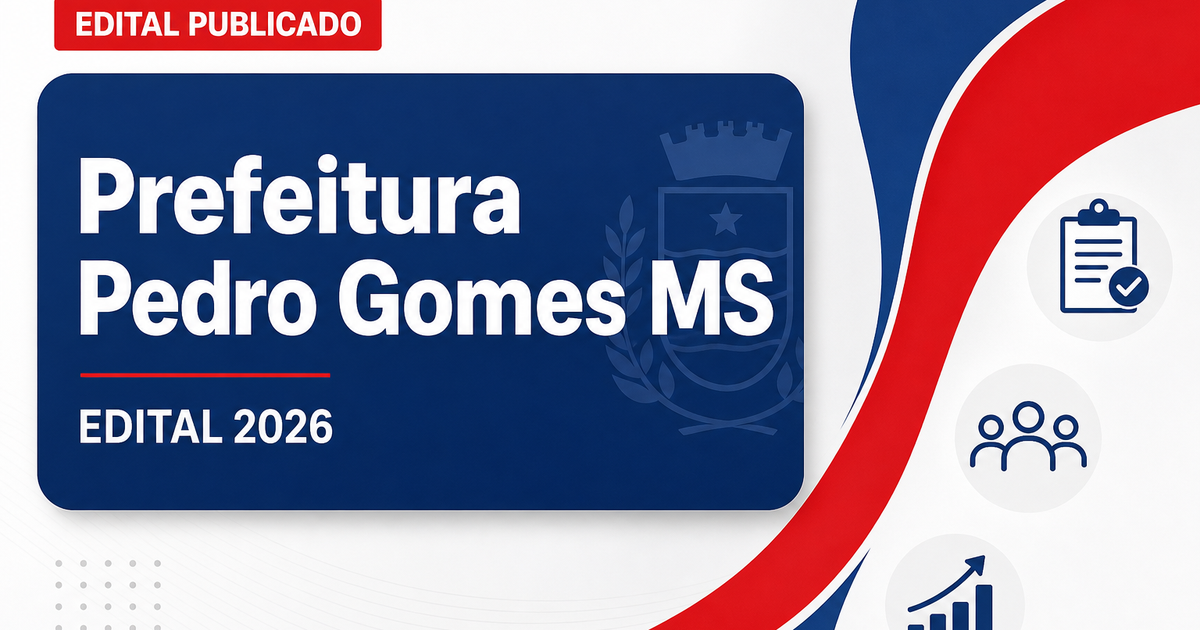 Concurso Prefeitura de Pedro Gomes MS: vagas para níveis médio e superior - Prefeitura de Pedro Gomes
