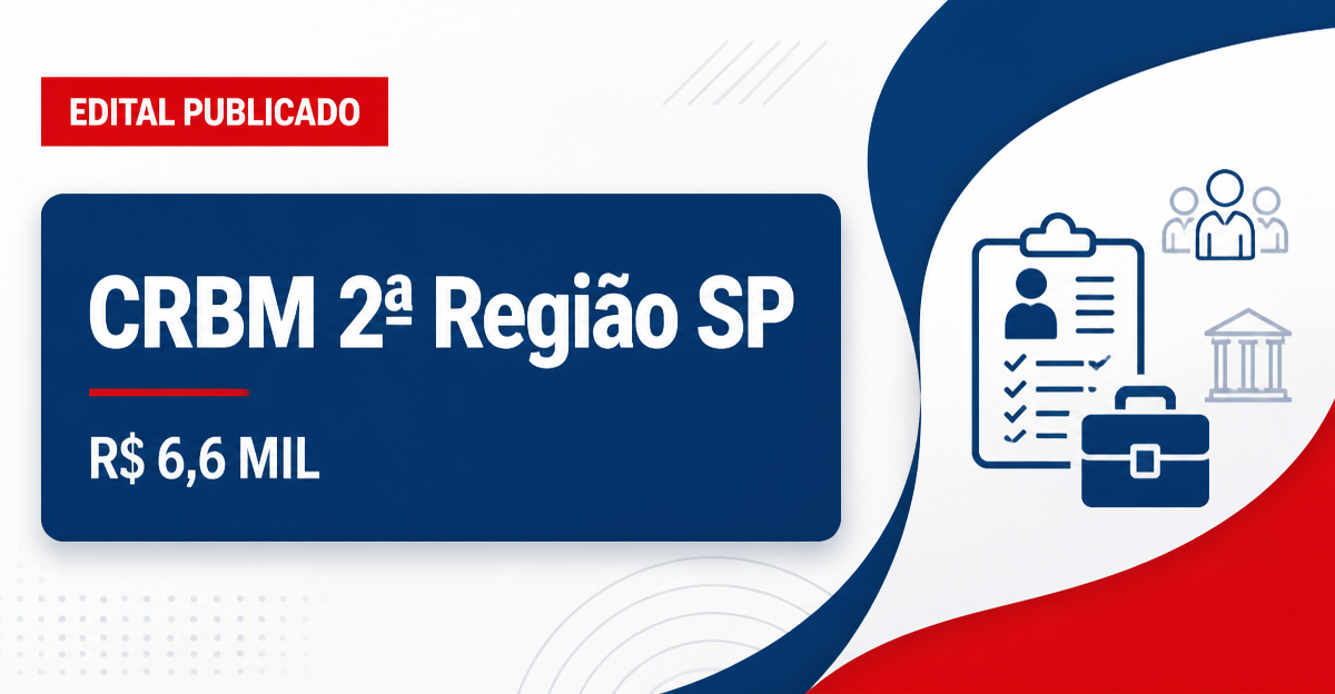CRBM 2ª Região retifica concurso público com salários de até R$ 6,6 mil prorrogado - CRBM 2ª Região retifica  público com salários de até R$ 6,6 mil prorrogado