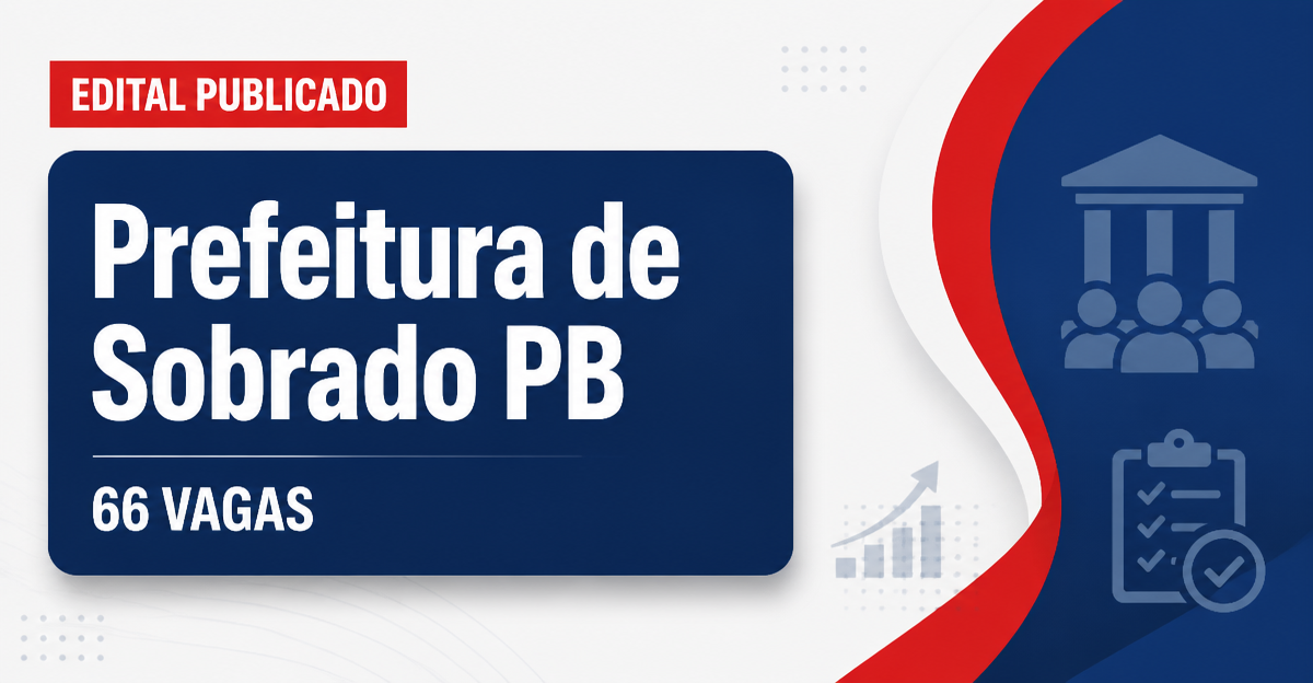 Concurso Prefeitura de Sobrado PB oferece 66 vagas em diversas áreas - Prefeitura de Sobrado