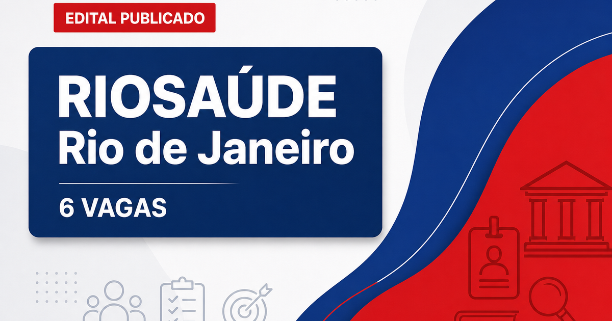 Concurso RIOSAÚDE Rio de Janeiro RJ: 6 vagas abertas nas áreas Administrativa e Regulação - RIOSAÚDE