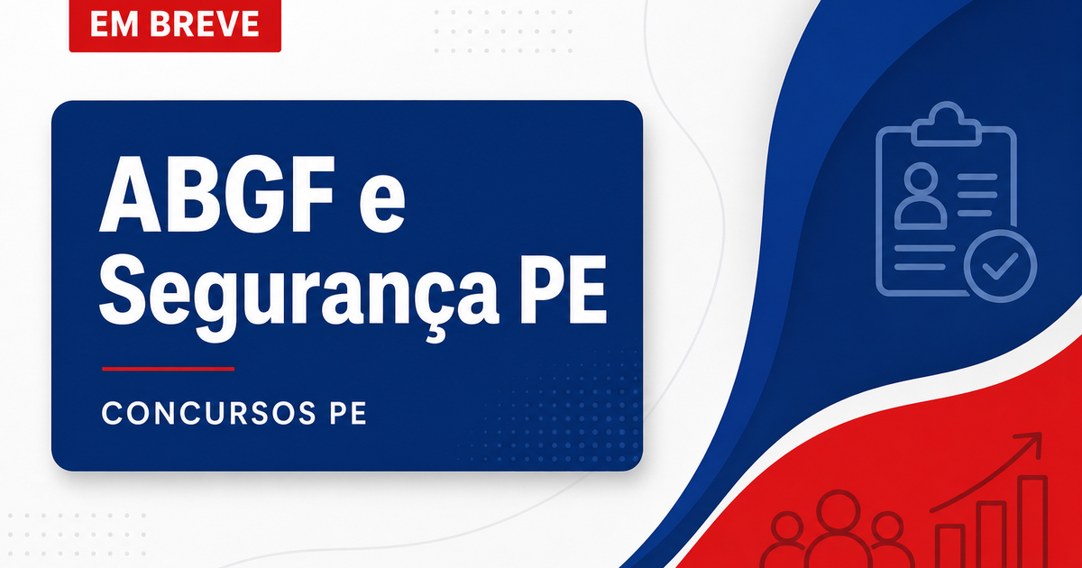 Concursos ABGF e Segurança PE se destacam nesta segunda, 8 - Associação Brasileira de Gestão Financeira e Secretaria de Segurança de Pernambuco