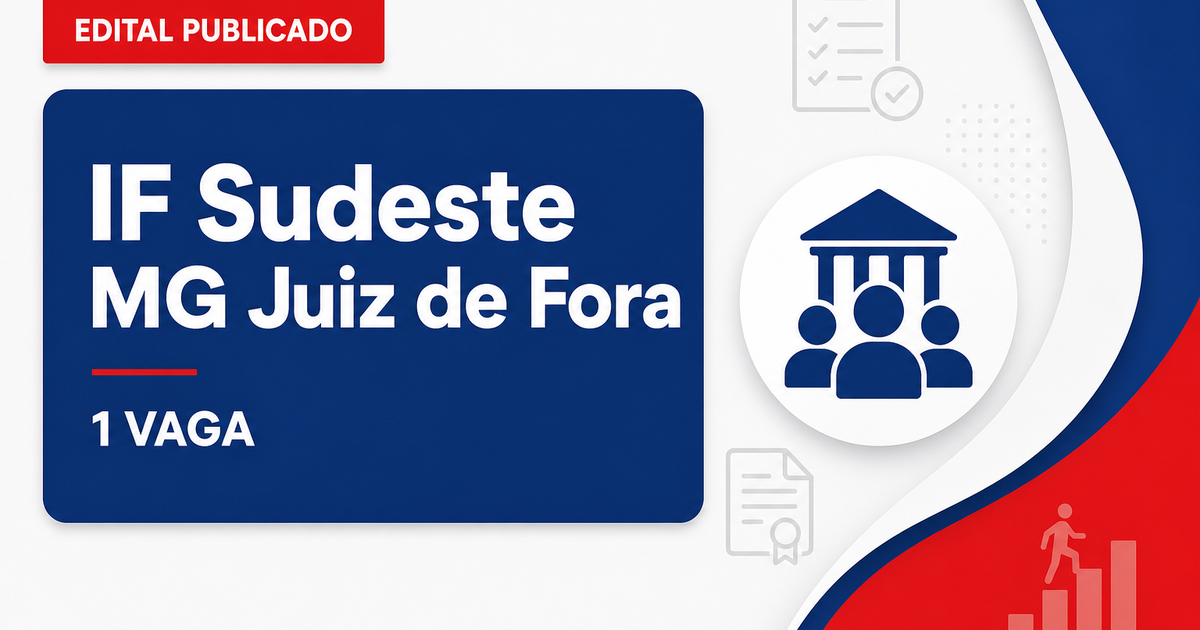 IF Sudeste MG Juiz de Fora processo seletivo: 1 vaga para professor de Engenharia Metalúrgica - Instituto Federal de Educação, Ciência e Tecnologia do Sudeste de Minas Gerais