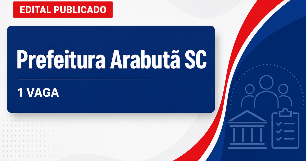 Prefeitura de Arabutã SC abre processo seletivo com 1 vaga e cadastro reserva - Prefeitura de Arabutã
