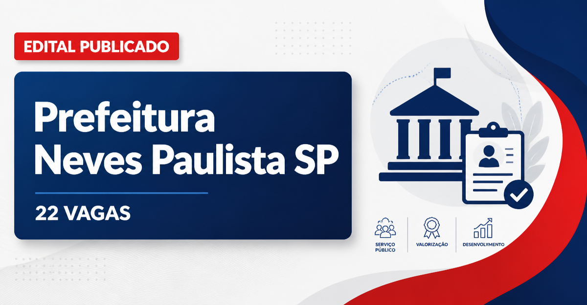 Concurso Prefeitura de Neves Paulista SP: 22 cargos, salários até R$4.320 - Prefeitura de Neves Paulista