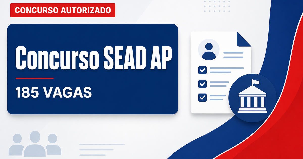 Concurso SEAD AP é confirmado para o preenchimento de 185 vagas de ensino médio - Secretaria de Estado da Administração