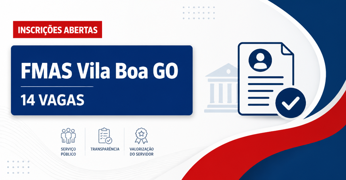 FMAS - Fundo Municipal de Assistência Social de Vila Boa: FMAS de Vila Boa - GO abre processo seletivo com salários de a - Fundo Municipal de Assistência Social de Vila Boa
