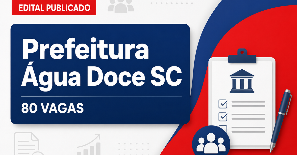 Concurso da Prefeitura de Água Doce SC: editais abrem mais de 80 vagas - Prefeitura de Água Doce