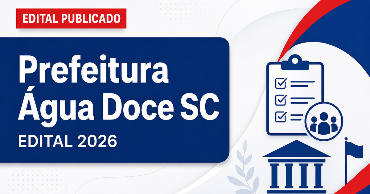 Prefeitura de Água Doce - SC abre editais para concurso público e processo seletivo - Prefeitura de Água Doce