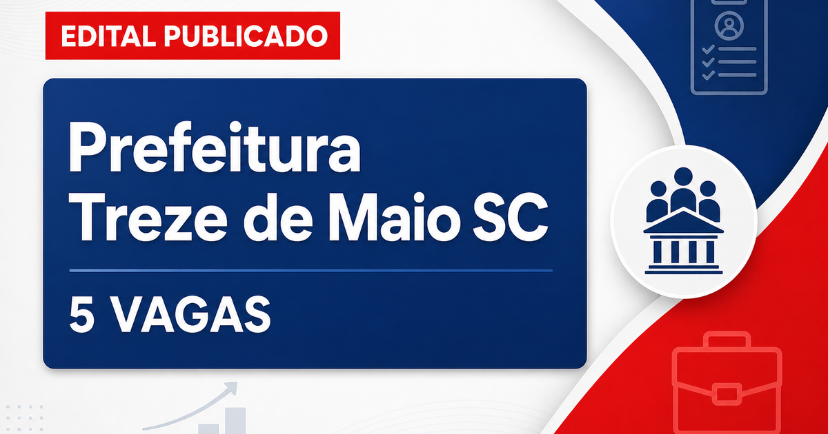 Prefeitura de Treze de Maio SC abre processo seletivo com 5 vagas - Prefeitura de Treze de Maio