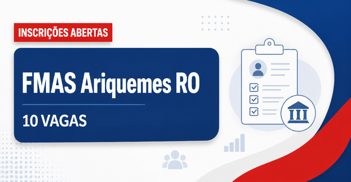 FMAS - Fundo Municipal de Assistência Social: Prefeitura de Ariquemes - RO abre vagas para assistentes sociais e psicólo - Fundo Municipal de Assistência Social