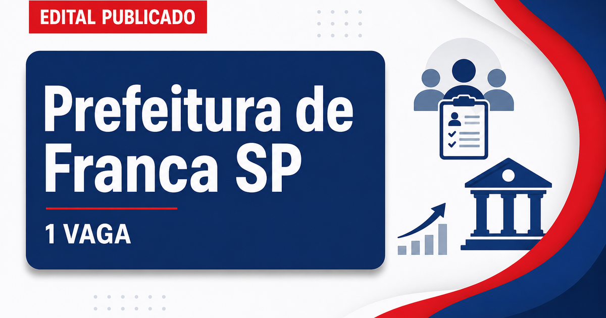 Concurso Prefeitura de Franca SP abre 1 vaga e cadastro reserva em 19 cargos - Prefeitura de Franca