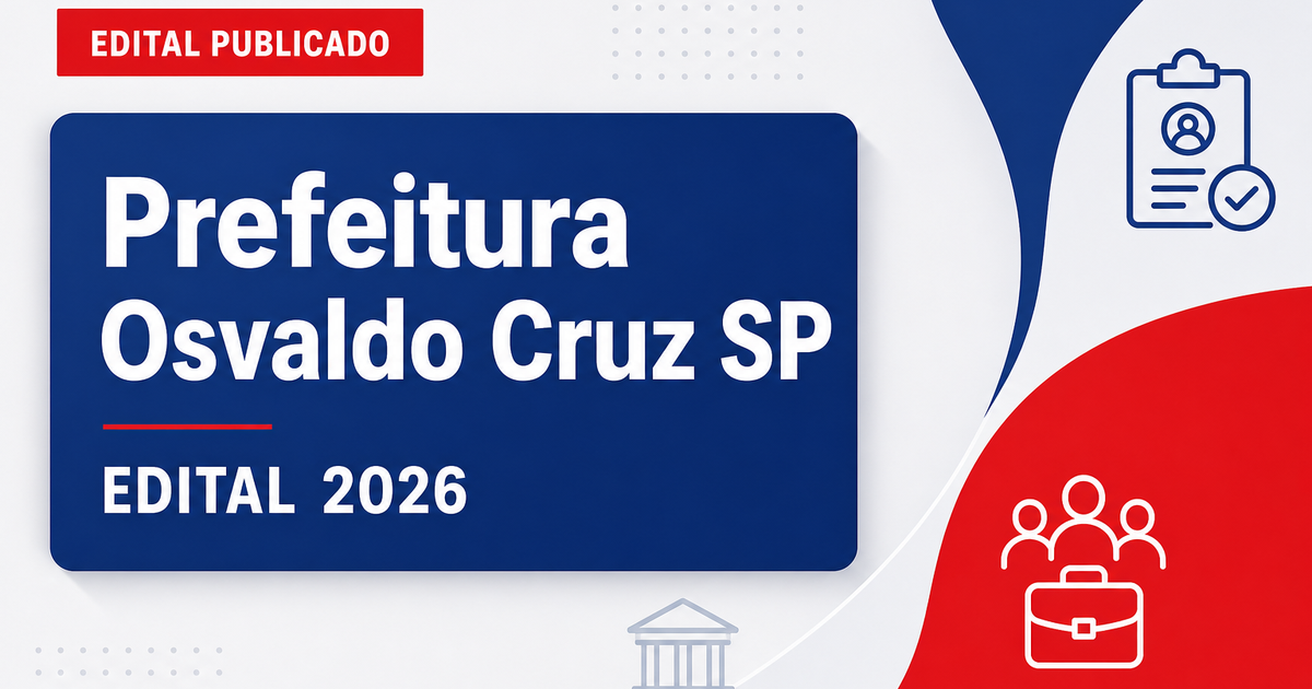 Prefeitura de Osvaldo Cruz SP abre concurso público com vagas em várias áreas - Prefeitura de Osvaldo Cruz
