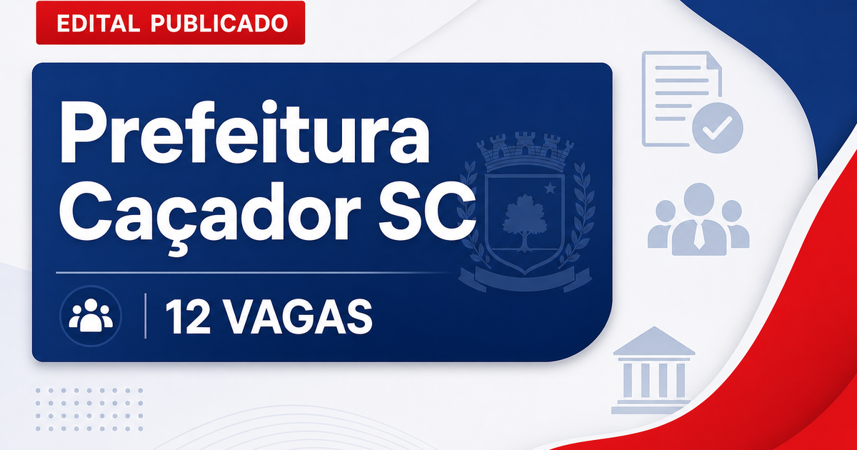 Prefeitura de Caçador - SC abre concurso público com 12 vagas - Prefeitura de Caçador