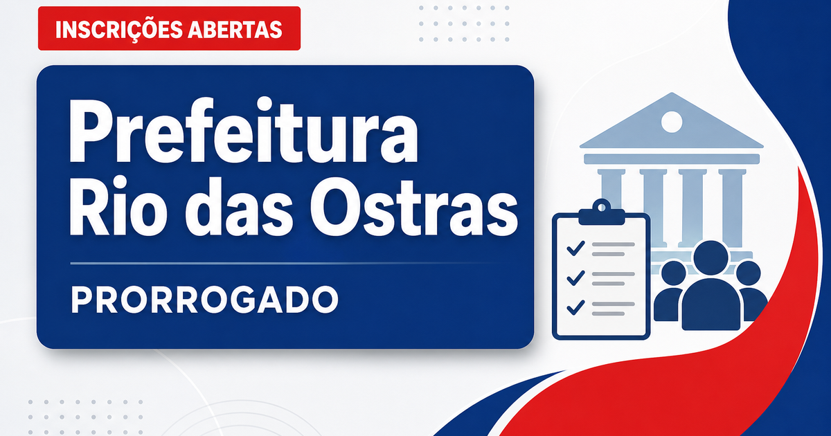 Concurso Rio das Ostras RJ: inscrições são novamente prorrogadas - Prefeitura de Rio das Ostras