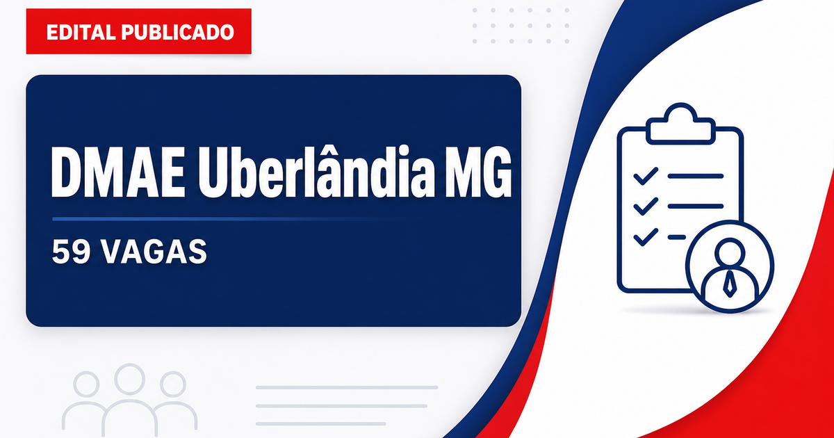 Concurso DMAE Uberlândia MG abre 59 vagas em todos os níveis - Departamento Municipal de Água e Esgoto