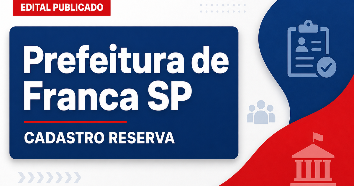Concurso Prefeitura de Franca SP abre cadastro reserva em quatro áreas - Prefeitura de Franca