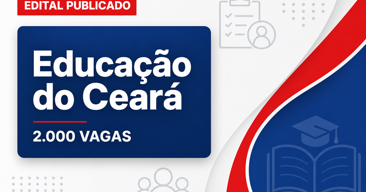 Concurso da Educação do Ceará: Funece será banca; edital com 2 mil vagas para docentes - Educação do Ceará