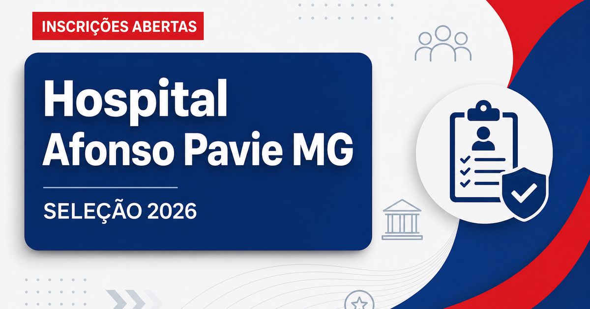 Fundação Hospitalar Dr. Afonso Pavie - MG abre seleção para diversas áreas - Fundação Hospitalar Dr. Afonso Pavie