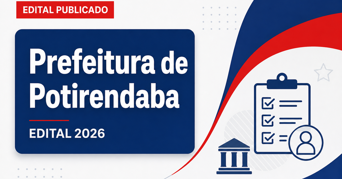 Concurso Prefeitura de Potirendaba SP: vagas imediatas e cadastro de reserva - Prefeitura de Potirendaba