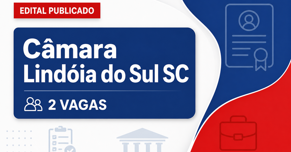 Concurso Câmara Municipal de Lindóia do Sul SC: 2 vagas abertas nível superior - Câmara Municipal de Lindóia do Sul