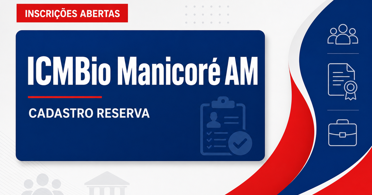 ICMBio abre processo seletivo em Manicoré AM para cadastro reserva de ATA - Instituto Chico Mendes de Conservação da Biodiversidade