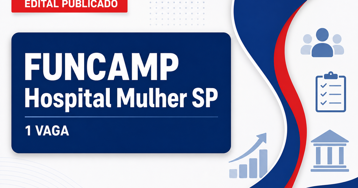 FUNCAMP - Hospital da Mulher Prof. Dr. José Aristodemo Pinotti: FUNCAMP - SP publica edital de processo seletivo para té - FUNCAMP - Hospital da Mulher Prof. Dr. José Aristodemo Pinotti