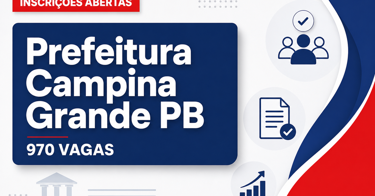 Concurso da Prefeitura de Campina Grande PB: última chance para 970 vagas - Prefeitura de Campina Grande