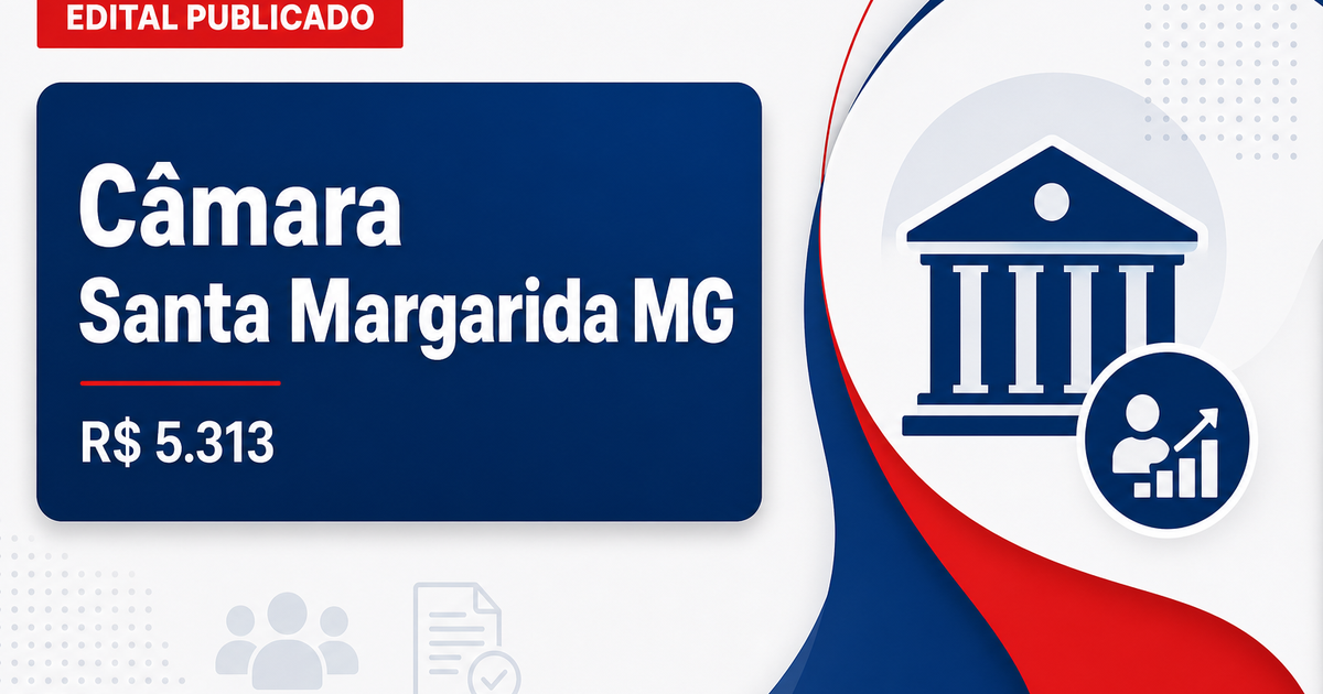 Câmara de Santa Margarida - MG publica edital de concurso com salários de até R$ 5.313,00 - Câmara de Santa Margarida
