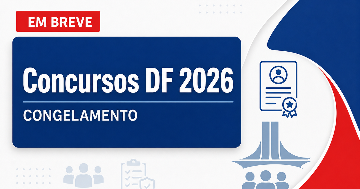 Concursos DF serão congelados por 15 anos? Entenda o caso! - Governo do Distrito Federal