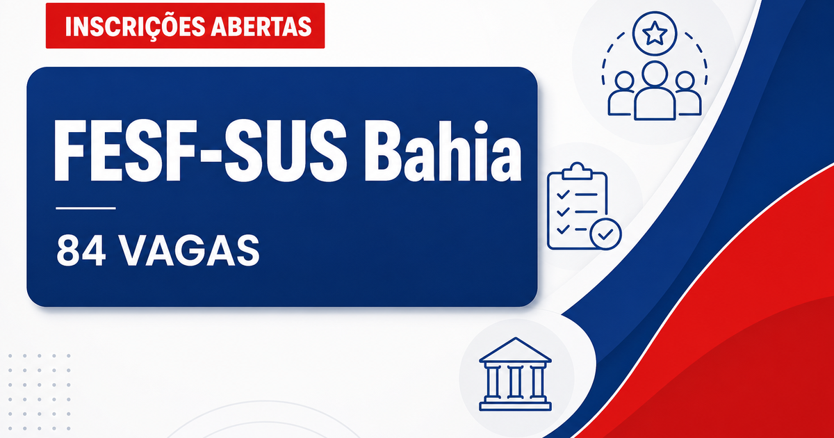 FESF-SUS - Fundação Estatal Saúde da Família / SESAB - Secretaria da Saúde do Estado da Bahia: FESF-SUS - BA abre seleçõ - Fundação Estatal Saúde da Família