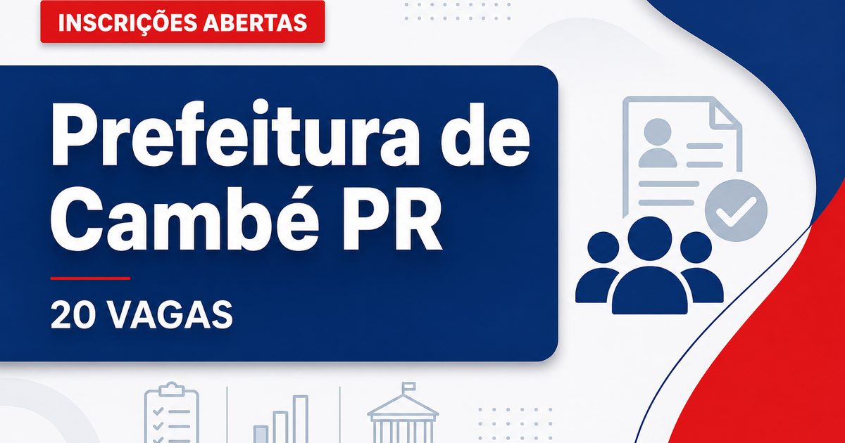 Prefeitura de Cambé: Prefeitura de Cambé - PR abre concurso público com remunerações de até R$ 14.088,45 - Prefeitura de Cambé